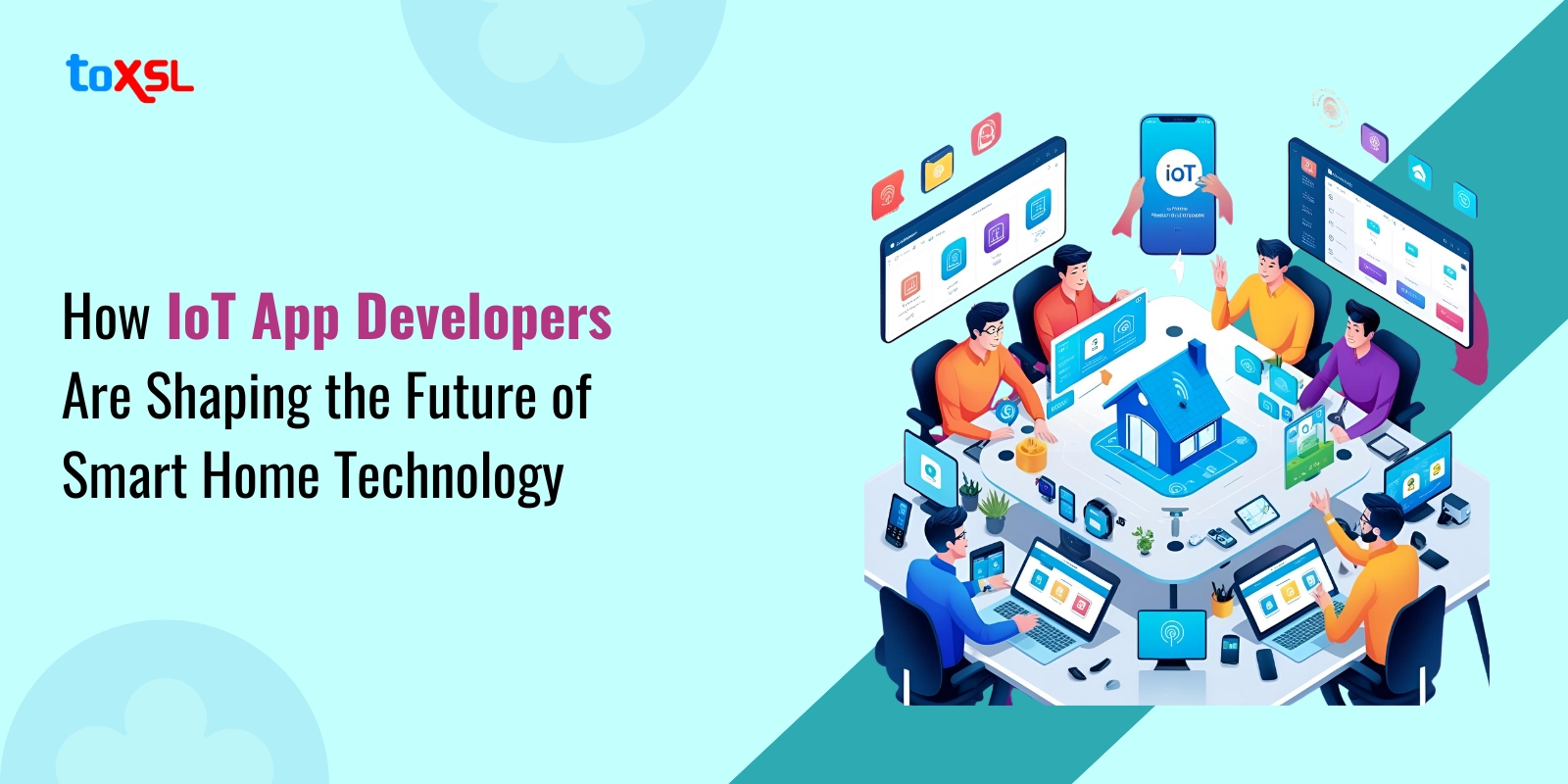 How IoT App Developers Are Shaping the Future of Smart Home Technology