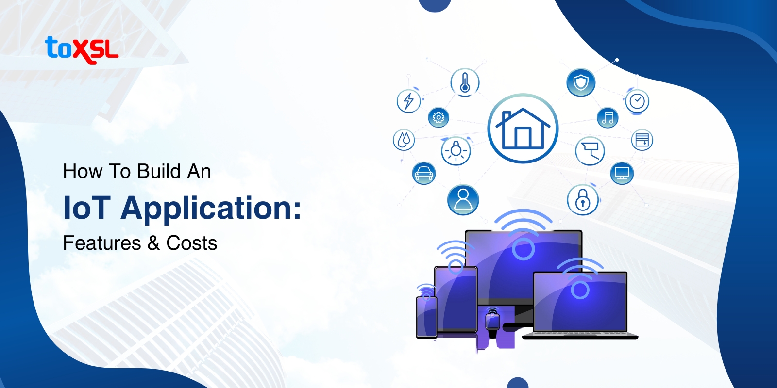 How To Build An IoT Application: Features & Costs